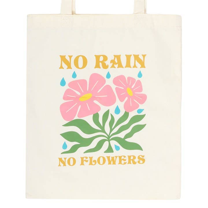 No Rain, No Flowers Tote Bag